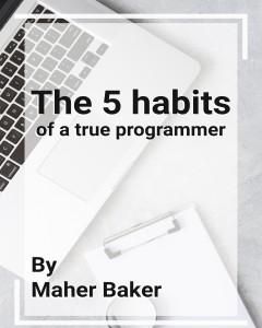 The 5 habits of a true programmer